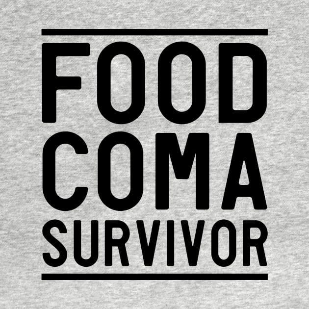 I'm a food coma survivor by Calculated